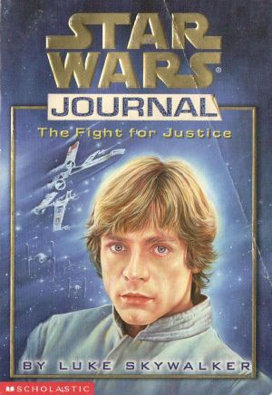 [Star Wars: Journals 01] • Star Wars Journal - the Fight for Justice by Luke Skywalker